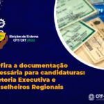 Saiba quais os documentos a serem apresentados no registro para as Eleições Sistema CFT/CRTs