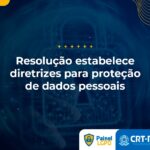 Resolução estabelece diretrizes para proteção de dados pessoais